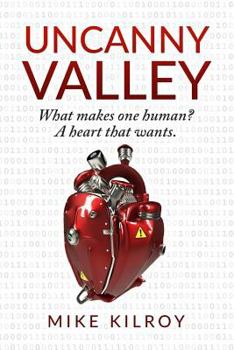 Paperback Uncanny Valley: A Heart That Wants Book