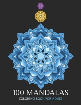 Paperback 100 Mandalas Coloring Book For Adult: Art Therapy, for relaxation and express your creative side Book