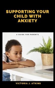 Paperback Supporting Your Child with Anxiety: A guide for parents Book