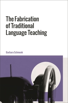 Hardcover The Fabrication of Traditional Language Teaching Book