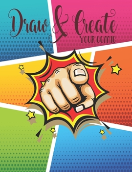 Draw and Create Your Comic: Your Own Imagines Comics, Stories Strip Templates for Drawing and Sketchbook: Super Hero Comics Draw Picture Doodling with Letter Large Size For Boys Girls and Kids)