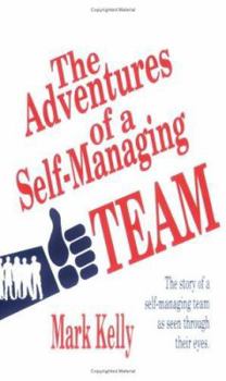 Paperback The Adventures of a Self-Managing Team: The Story of a Self-Managing Team as Seen Through Their Eyes Book