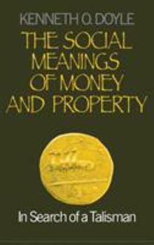 Hardcover The Social Meanings of Money and Property: In Search of a Talisman Book