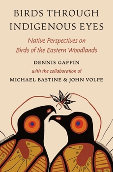 Birds Through Indigenous Eyes: Native Perspectives on Birds of the Eastern Woodlands Book Cover
