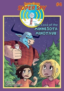 The Case of the Minnesota Minotaur (Santa Claus: Super Spy #4)