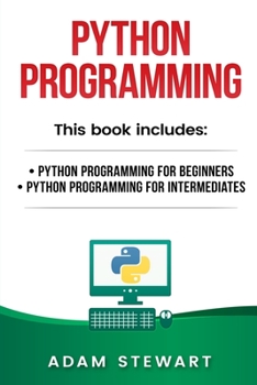 Paperback Python Programming: Python Programming for Beginners, Python Programming for Intermediates Book