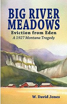 Paperback Big River Meadows, Eviction from Eden: A 1927 Montana Tragedy Book