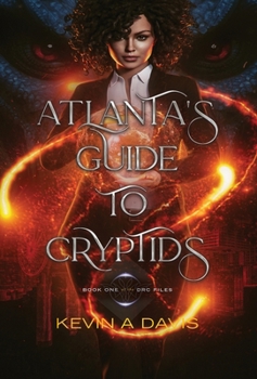 Hardcover Atlanta's Guide to Cryptids: Book One of the DRC Files Book
