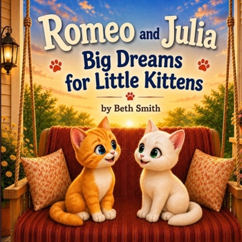 Romeo and Julia: Big Dreams for Little Kittens