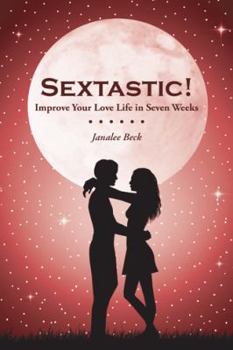 Paperback Sextastic!: Improve Your Love Life in Seven Weeks Book