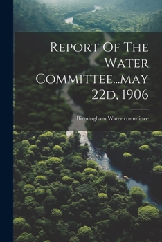 Paperback Report Of The Water Committee...may 22d, 1906 Book