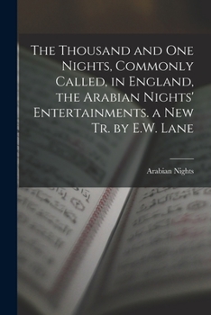 Paperback The Thousand and One Nights, Commonly Called, in England, the Arabian Nights' Entertainments. a New Tr. by E.W. Lane Book