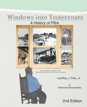 Paperback Windows Into Yesteryears: A History of Pîstrians, Pîstres, Pîtres & Pitre: A Historical Documentary Book