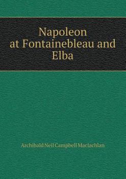 Paperback Napoleon at Fontainebleau and Elba Book