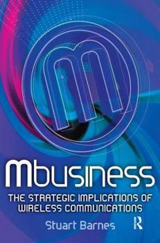 Hardcover Mbusiness: The Strategic Implications of Mobile Communications Book