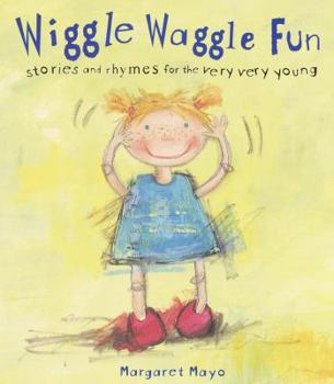 Hardcover Wiggle Waggle Fun: Stories and Rhymes for the Very Very Young Book