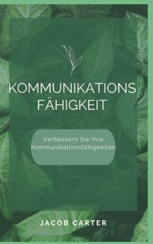 Kommunikationsf?higkeit: Verbessern Sie Ihre Kommunikationsf?higkeiten