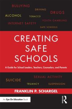 Paperback Creating Safe Schools: A Guide for School Leaders, Teachers, Counselors, and Parents Book