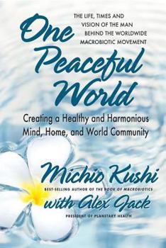 Paperback One Peaceful World: Creating a Healthy and Harmonious Mind, Home, and World Community Book