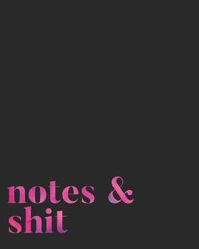 Notes & Shit : 108 College Ruled Notebook 8x10