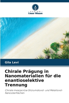 Chirale Prägung in Nanomaterialien für die enantioselektive Trennung (German Edition)
