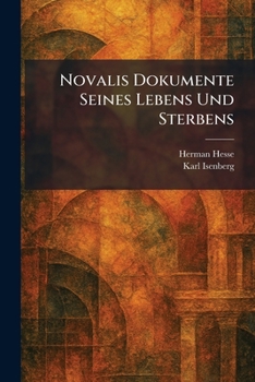 Novalis Dokumente Seines Lebens Und Sterbens (German Edition)