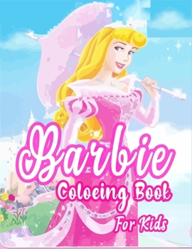 Barbie Coloring Book For Kids: Barbie Princes Coloring Book With Perfect Images For All Ages (Exclusive Coloring Pages For Girls) (Volume 1)