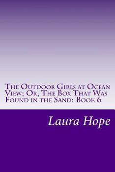 The Outdoor Girls at Ocean View; or, The Box That Was Found in the Sand - Book #6 of the Outdoor Girls