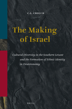 Paperback The Making of Israel: Cultural Diversity in the Southern Levant and the Formation of Ethnic Identity in Deuteronomy Book