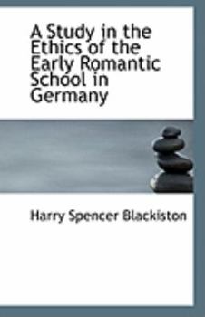Paperback A Study in the Ethics of the Early Romantic School in Germany Book