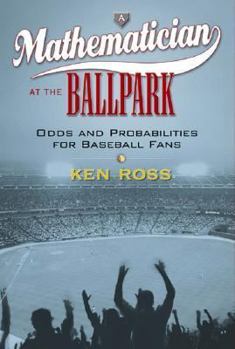 Hardcover A Mathematician at the Ballpark: Odds and Probabilities for Baseball Fans Book