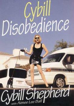 Hardcover Cybill Disobedience: How I Survived Beauty Pageants, Elvis, Sex, Bruce Willis, Lies, Marriage, Motherhood, Hollywood, and the Irrepressible Book