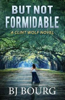 But Not Formidable : A Clint Wolf Novel - Book #8 of the Clint Wolf