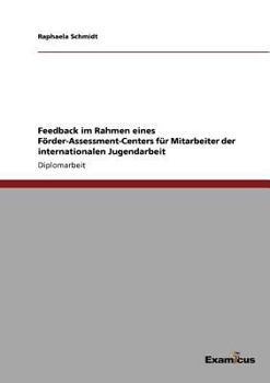 Paperback Feedback im Rahmen eines Förder-Assessment-Centers für Mitarbeiter der internationalen Jugendarbeit [German] Book