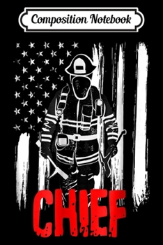 Composition Notebook: Fire Chief Firefighter - Fireman in Turn Out Gear Flag Journal/Notebook Blank Lined Ruled 6x9 100 Pages