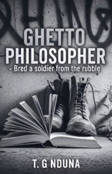 Paperback Ghetto Philosopher - Bred A Soldier From The Rubble Book