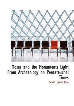 Hardcover Moses and the Monuments Light from Archaeology on Pentateuchal Times Book