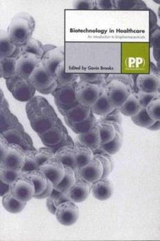 Paperback Biotechnology in Healthcare: An Introduction to Biopharmaceuticals Book