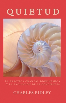 Paperback Quietud: La práctica craneal biodinámica y la evolución de la conciencia [Spanish] Book