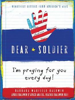 Hardcover Dear Soldier: I'm Praying for You Every Day! Heartfelt Letters from America's Kids Book