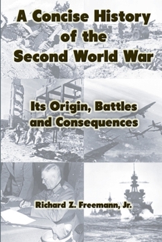 Paperback A Concise History of the Second World War: Its Origin, Battles and Consequences Book