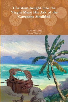 Paperback Christian Insight into the Virgin Mary His Ark of the Covenant Simplified Book