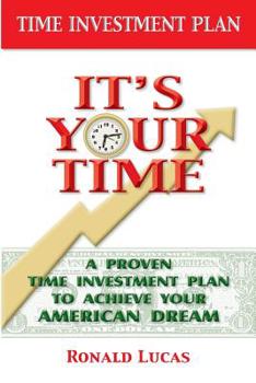 Paperback It's Your Time: A Proven Time Investment Plan To Achieve Your American Dream Book