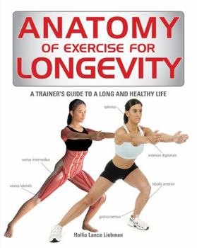 Paperback Anatomy of Exercise for Longevity: A Trainer's Guide to a Long and Healthy Life Book