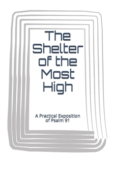 Paperback The Shelter of the Most High: A Practical Exposition of Psalm 91 Book