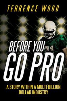 Paperback Before You Go Pro: A Story Within a Multi-Billion Dollar Industry Book
