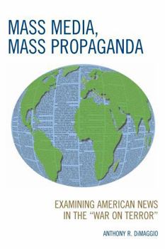 Paperback Mass Media, Mass Propaganda: Understanding the News in the 'War on Terror' Book