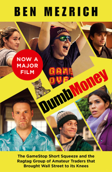 Dumb Money Pb: The Major Motion Picture, Based on the Bestselling Novel Previously Published as the Antisocial Network
