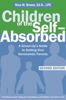 Paperback Children of the Self-Absorbed: A Grown-Up's Guide to Getting Over Narcissistic Parents Book