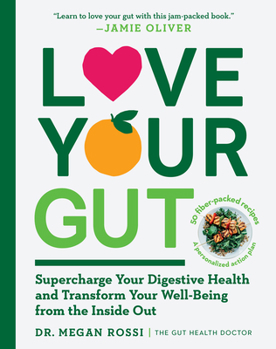 Paperback Love Your Gut: Supercharge Your Digestive Health and Transform Your Well-Being from the Inside Out Book